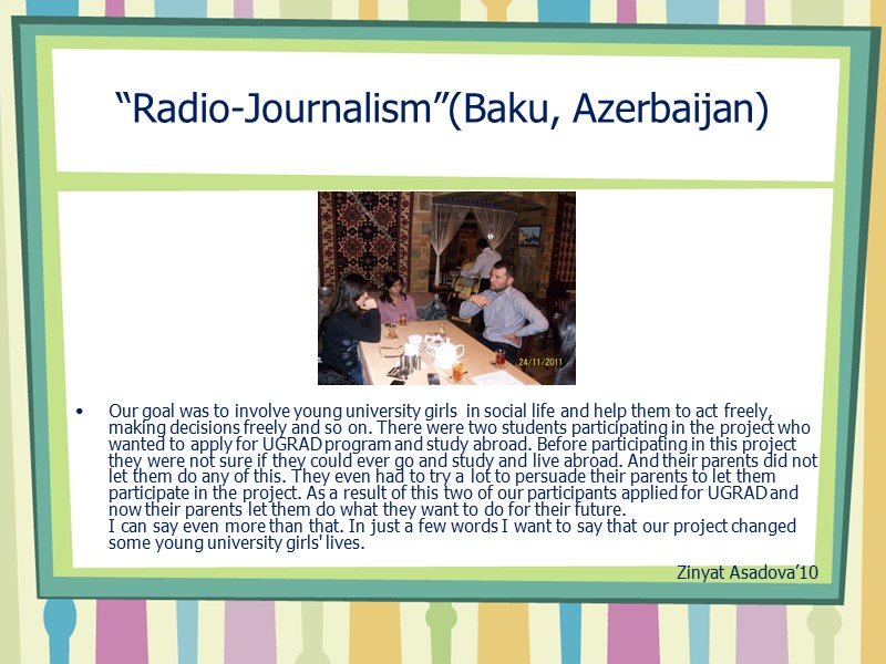 “Radio-Journalism”(Baku, Azerbaijan) Our goal was to involve young university girls  in social life